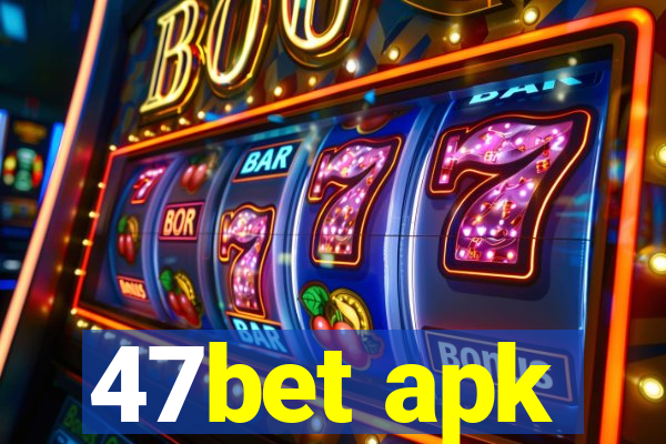 47bet apk